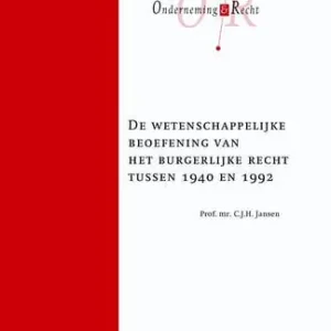 Weekendaanbieding De wetenschappelijke beoefening van het burgerlijk recht tussen 1940 en 1992 (e-book)