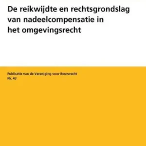 Weekendaanbieding De reikwijdte en rechtsgrondslag van nadeelcompensatie in het omgevingsrecht
