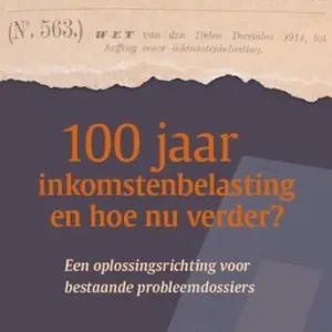 100 jaar inkomstenbelasting en hoe nu verder? (e-book) Koop Online