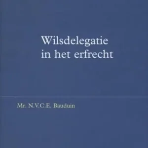 Wilsdelegatie in het erfrecht (e-book) Direct Beschikbaar