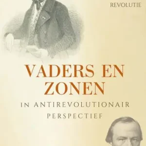Vaders en zonen in antirevolutionair perspectief Exclusieve Aanbieding