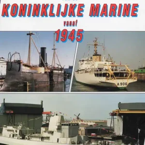 Flitsaanbieding De schepen van de Koninklijke Marine vanaf 1945  W.H.E. van Amstel