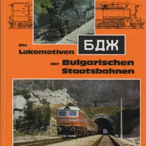 Finale Uitverkoop Die Lokomotiven der Bulgarischen Staatsbahnen  Dimiter Dejanow