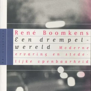 Laatste Versie Een drempelwereld; Moderne ervaring en stedelijke openbaarheid  René Boomkens