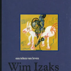 Een teken van leven; Wim Izaks schilderijen 1978-1989 Lage Kosten