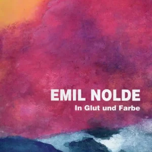 Emil Nolde; In Glut und Farbe Korting