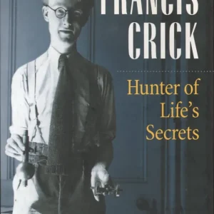 Francis Crick hunter of life’s secrets  Robert Olby Bestseller