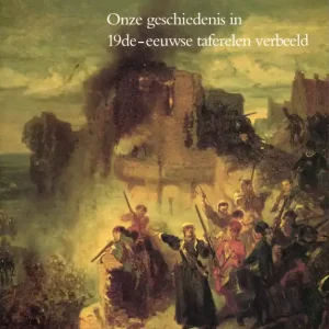 Helden van het vaderland; onze geschiedenis in 19de-eeuwse taferelen verbeeld Express Levering