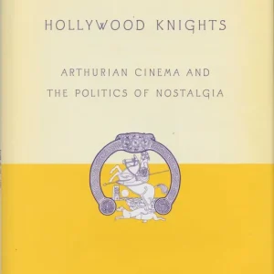 Hollywood Knights; Arthurian cinema and the politics of nostalgia  Susan Aronstein Bestseller