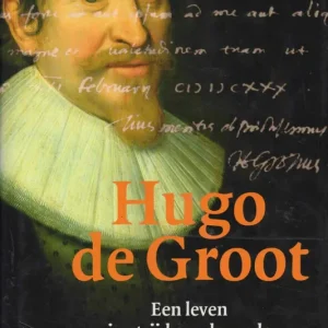 Populair Hugo de Groot; een leven in strijd om de vrede 1583-1645  Henk Nellen