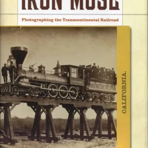 Fabrieksprijs Iron muse; photographing the Transcontinental Railroad  Glenn Willumson