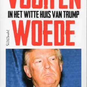 Beperkte Voorraad Vuur en Woede in het Witte Huis van Trump  Michael Wolff