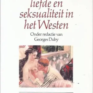 Snelle Levering 5000 jaar liefde en seksualiteit in het Westen  Georges Duby
