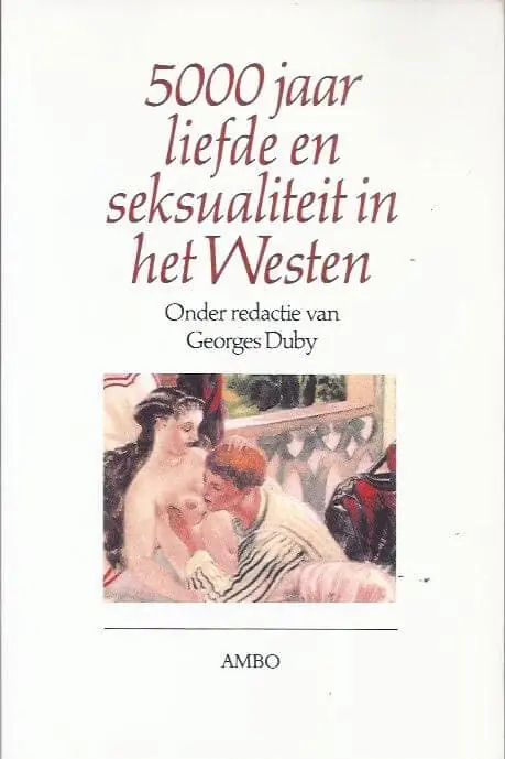 Snelle Levering 5000 jaar liefde en seksualiteit in het Westen Georges Duby