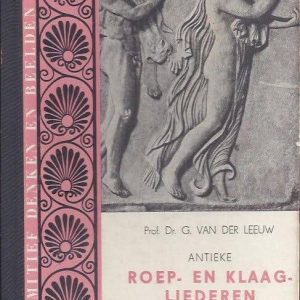 Bestseller Antieke roep- en klaagliederen  Prof. Dr. G. van der Leeuw