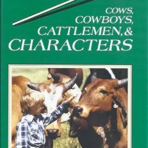 Cows, cowboys, cattlemen & characters  Leonard Friesen Koopje