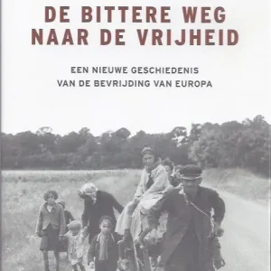 Beperkt Aanbod De bittere weg naar de vrijheid  William I. Hitchcock