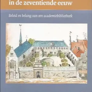 De Franeker Universiteitsbibliotheek in de zeventiende eeuw Direct Verzonden