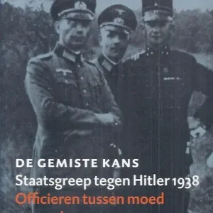 De gemiste kans; staatsgreep tegen Hitler 1938  Bert Tigchelaar Gereduceerde Prijs