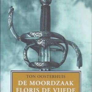 De moordzaak Floris de Vijfde  Ton Oosterhuis Snelle Levering