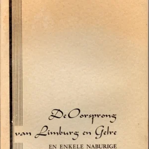De oorsprong van Limburg en Gelre en enkele naburige heerschappijen  Dr. P.C. Boeren Nieuw