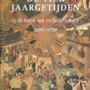 De vier jaargetijden in de kunst van de Nederlanden 1500-1750 Tijdelijk Beschikbaar