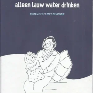 Aanbieding Ik mag van de dokter alleen lauw water drinken  Aafke Kelly