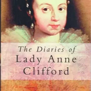 The diaries of Lady Anne Clifford  D.J.H. Clifford (ed.) Laatste Versie