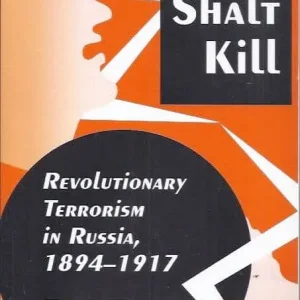 Betaalbaar Thou shalt kill; Revolutionary terrorism in Russia 1894-1917  Anna Geifman