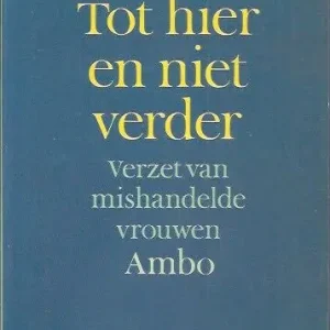 Tot hier en niet verder; verzet van mishandelde vrouwen Martine van Rappard Op = Op