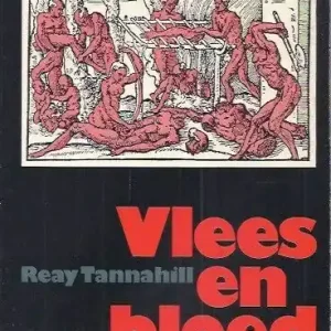 Vlees en bloed; de geschiedenis van het kannibalisme  Reay Tannahill Dagaanbieding