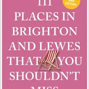 111 Places in Brighton & Lewes That You Shouldn't Miss Beperkt Aanbod