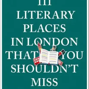 111 Literary Places in London That You Shouldn't Miss Tijdelijk Beschikbaar