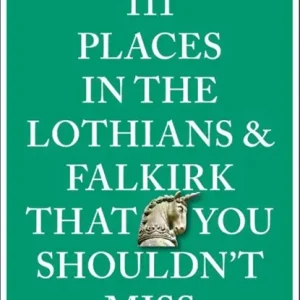 111 Places in the Lothians and Falkirk That You Shouldn't Miss Favoriet