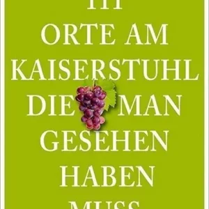 111 Orte am Kaiserstuhl, die man gesehen haben muss Laatste Kans