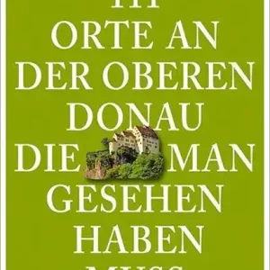 111 Orte an der oberen Donau, die man gesehen haben muss Seizoensaanbieding