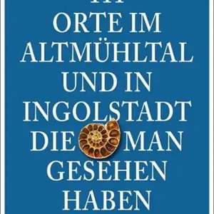 111 Orte im Altmühltal und in Ingolstadt, die man gesehen haben muss Voordeelprijs