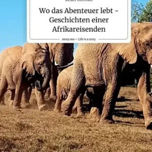 Wo das Abenteuer lebt -Geschichten einer Afrikareisenden. Life is a Story - story.one Laatste Kans