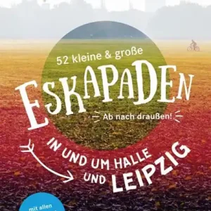 Exclusieve Aanbieding 52 kleine & große Eskapaden in und um Halle und Leipzig