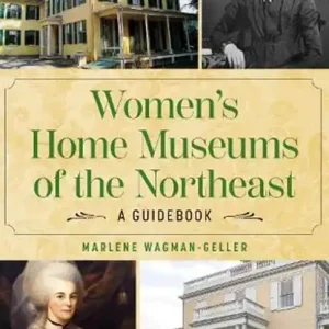 Women's Home Museums of the Northeast Must-Have