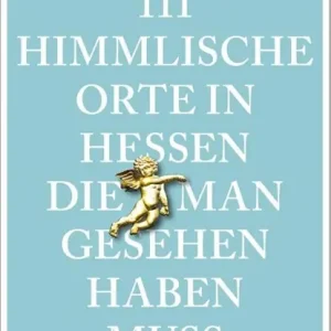 111 himmlische Orte in Hessen, die man gesehen haben muss Favoriet
