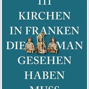 111 Kirchen in Franken, die man gesehen haben muss Exclusieve Aanbieding