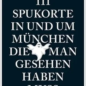 111 Spukorte in und um München, die man gesehen haben muss Betaalbaar