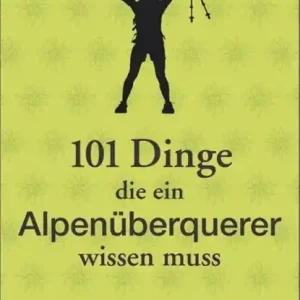 101 Dinge, die ein Alpenüberquerer wissen muss Tijdelijk Beschikbaar