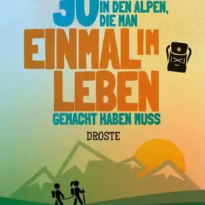 30 Wanderungen in den Alpen, die man einmal im Leben gemacht haben muss Superprijs