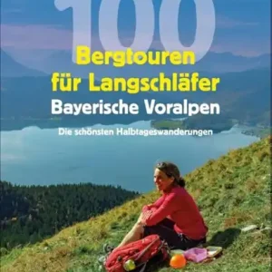 100 Bergtouren für Langschläfer Bayerische Voralpen Direct Beschikbaar