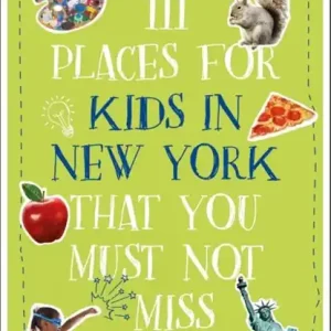 111 Places for Kids in New York That You Must Not Miss Nieuw