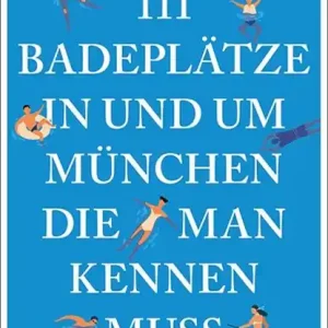 111 Badeplätze in und um München, die man kennen muss Superprijs