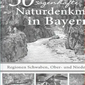 Veilige Betaling 50 sagenhafte Naturdenkmale in Bayern - Regionen Schwaben, Ober- und Niederbayern