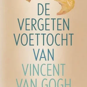 De vergeten voettocht van Vincent van Gogh Gratis Verzending